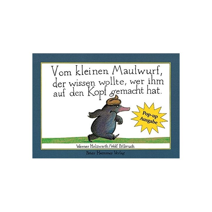 Vom kleinen Maulwurf, der wissen wollte, wer ihm auf den Kopf gemacht hat.